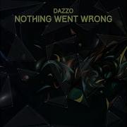 Nothing Went Wrong Dazzo