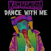 Dance With Me Kamihamiha