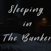 Sleeping In The Bunker Very Subtle Talking From Other Room Checking On You Periodically