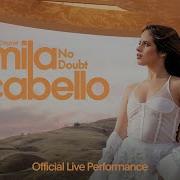 Camila Cabello No Doubt Official Live Performance Vevo Camila Cabello