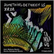 Something Between Us Mahony Remix Yaya