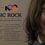 Top 100 Best Classic Rock Of All Time Greatest Classic Rock Songs Best Classic Rock Full Album