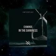 Eximinds In The Darkness Extended Mix Interplay Records