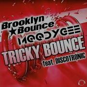 Tricky Bounce Extended Mix Brooklyn Bounce Moodygee Discotr