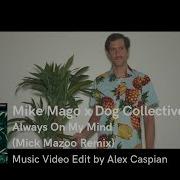 Always On My Mind Mick Mazoo Remix Mike Mago Dog Collective