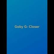 Closer Gaby G