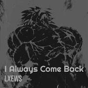 I Am Always Come Back