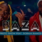 Preto Show Feat Soraia Ramos Baza Videoclipe Oficial Preto Show