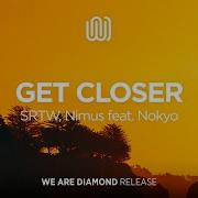 Srtw Get Closer Feat Nokyo