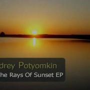 Andrey Potyomkin In The Rays Of Sunset Original Mix