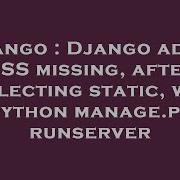 Django Django Admin Css Missing After Collecting Static With Python Manage Py Runserver Hey Delphi