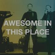 Awesome In This Place Hillsong Worship Hillsong Worship