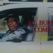 It S Bad You Know R L Burnside