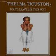 Don T Leave Me This Way Remix Radio Version Thelma Houston