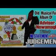 Adviser Nowamagbe Old Musical Full Album Titled No Statement After Judgement Adviser Nowamagbe Stadium