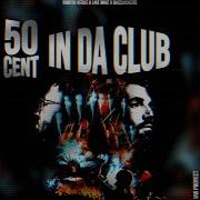 50 Cent In Da Club Dimitri Vegas Like Mike Bassjackers Remix