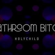 Holychild Bathroom Bitch