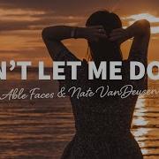 Able Faces Don T Let Me Down
