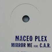 Maceo Plex Mirror Me Extended Feat C A R