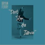 Bryan Ferry Don T Stop The Dance Grasshopper Dub Version
