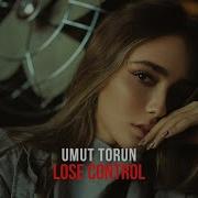 Umut Torun Lose Control Extended Mix