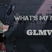 What S My Name Glmv Male Version Original Audio