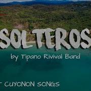 Solteros Tipano Rival Band Cuyonon Song Aaron Arrevado