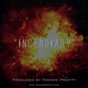 Incendiary Tommee Profitt