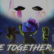 Fnaf Sfm Come Together Now For Jonlanty