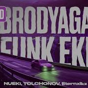 Nueki Tolchonov Eternxlkz Brodyaga Funk Eki Slowed