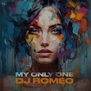 My Only One Dj Romeo