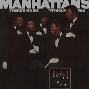 There S No Me Without You The Manhattans