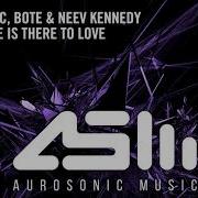 What Else Is There To Love Aurosonic Neev Kennedy Bote