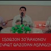 Isoqjon Jurahonov Bevaqt Qazodan Asragin