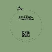 Denis Sulta It S Only Real