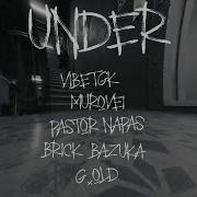 Under Feat Murovei Pastor Napas Brick Bazuka Старый Гном Vibetgk