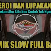 Dj Lima Enam Pergi Dan Lupakan