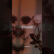 Collide Remix Justine Skye Speed Up