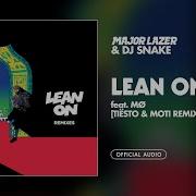 Dj Snake Lean On Feat Mø Dj Snake Tiësto Moti Remix