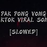Pak Pong Song Slowed
