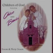 Soon And Very Soon Children Of God Topic