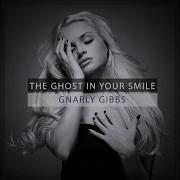 Gnarly Gibbs The Ghost In Your Smile