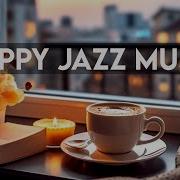 Happy Jazz Bossa Nova Music Happy Cafe Music For Work Study