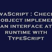 Javascript Check If An Object Implements An Interface At Runtime With Typescript Hey Delphi