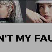 Jennie Lisa Ain T My Fault Lyrics Darkness