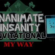 My Way Inanimate Insanity