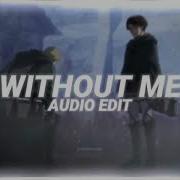 Without Me Halsey Edit Audio Yungfriz Edits