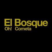 Oh Cometa El Bosque