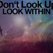 Don T Look Up Look Within Inspirational Speech Fearless Soul