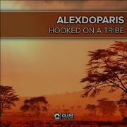 Hooked On A Tribe Radio Edit Alexdoparis